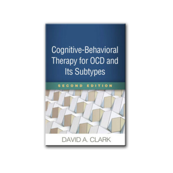 Cognitive-Behavioral Therapy for OCD and Its Subtypes, Second Edition