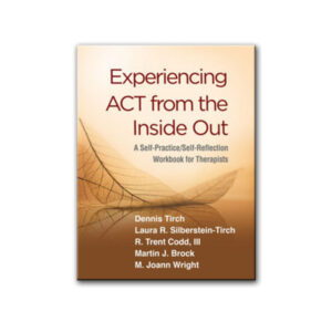Experiencing ACT from the Inside Out