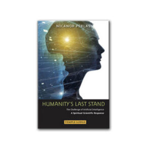 Humanity's Last Stand: The Challenge of Artificial Intelligence: A Spiritual-Scientific Response