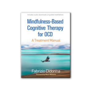 Mindfulness-Based Cognitive Therapy for OCD - A Treatment Manual